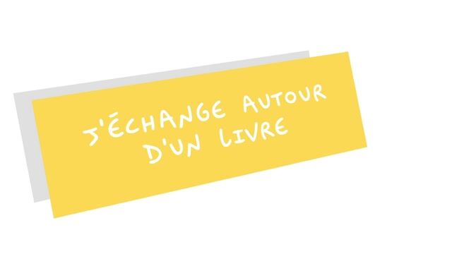 J&rsquo;échange autour d&rsquo;un livre