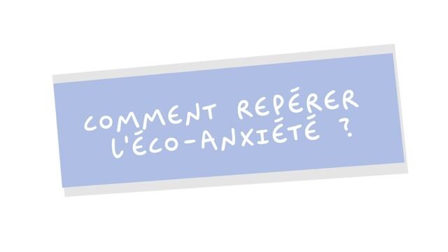 Comment repérer l’éco-anxiété ?